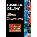 Silent Interviews: On Language, Race, Sex, Science Fiction, and Some Comics―A Collection of Written Interviews (Literature; 2