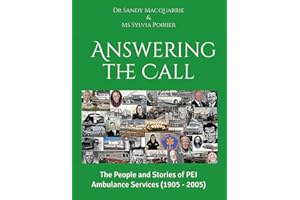 Answering the Call: The People and Stories of PEI Ambulance Services (1905 - 2005)