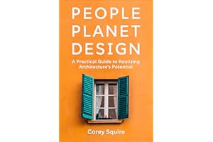 People, Planet, Design: A Practical Guide to Realizing Architecture's Potential