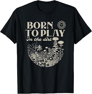 Born to Play in The Dirt T-Shirt