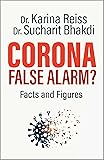Corona, False Alarm?: Facts and Figures