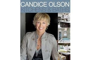 Candice Olson Kitchens And Baths: The Popular TV Star's Interior Design Guide to Room Renovations and High-Payback Value