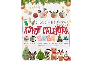 Crochet Advent Calendar 2025: 40 Christmas Ornaments for The Holidays