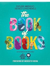 The Great American Read: The Book of Books: Explore America's 100 Best-Loved Novels
