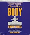 The 4-Hour Body: An Uncommon Guide to Rapid Fat-Loss, Incredible Sex, and Becoming Superhuman