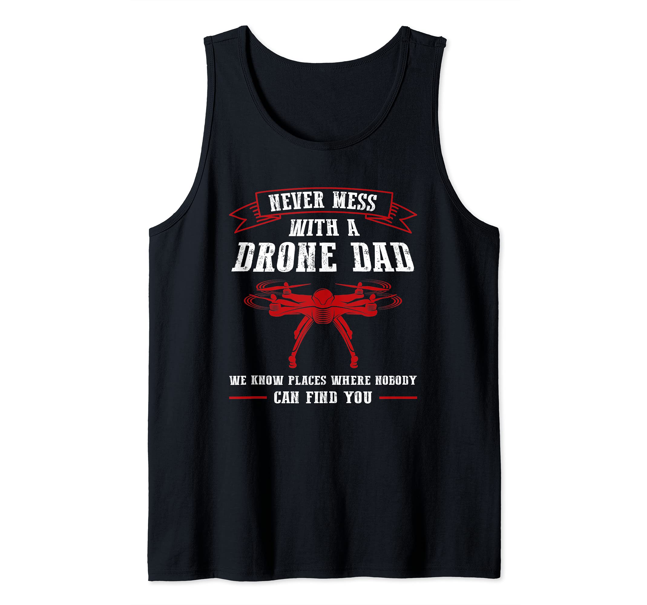 Mens Never mess with a Drone Dad Drone Tank Top