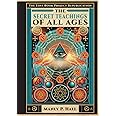 The Secret Teachings of All Ages: An Illustrated Encyclopedic Outline of Masonic, Hermetic, Qabbalistic and Rosicrucian Symbo