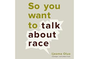 So You Want to Talk About Race