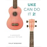 Uke Can Do It 2!: Classroom Ukulele Method