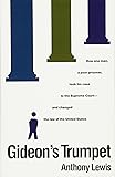 Gideon's Trumpet: How One Man, a Poor Prisoner, Took His Case to the Supreme Court-and Changed the Law of the United States