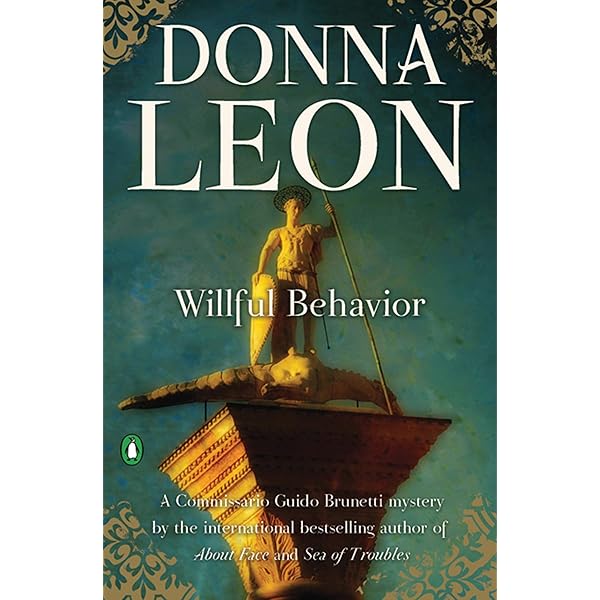 Willful Behavior Commissario Brunetti Book 11 Kindle Edition By Leon Donna Mystery Thriller Suspense Kindle Ebooks Amazon Com