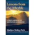 Lessons from the Afterlife: A Deep Knowledge Meditation Guidebook (Sacred Planet)