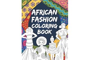 African Fashion Coloring Book: Color in images of black girls and black women wearing traditional and modern African print an
