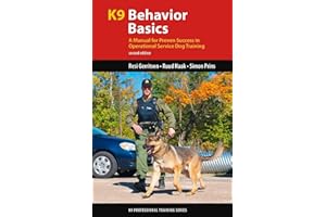 K9 Behavior Basics: A Manual for Proven Success in Operational Service Dog Training (K9 Professional Training Series)