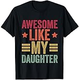 Awesome Like My Daughter Gifts Men Funny Fathers Day Dad T