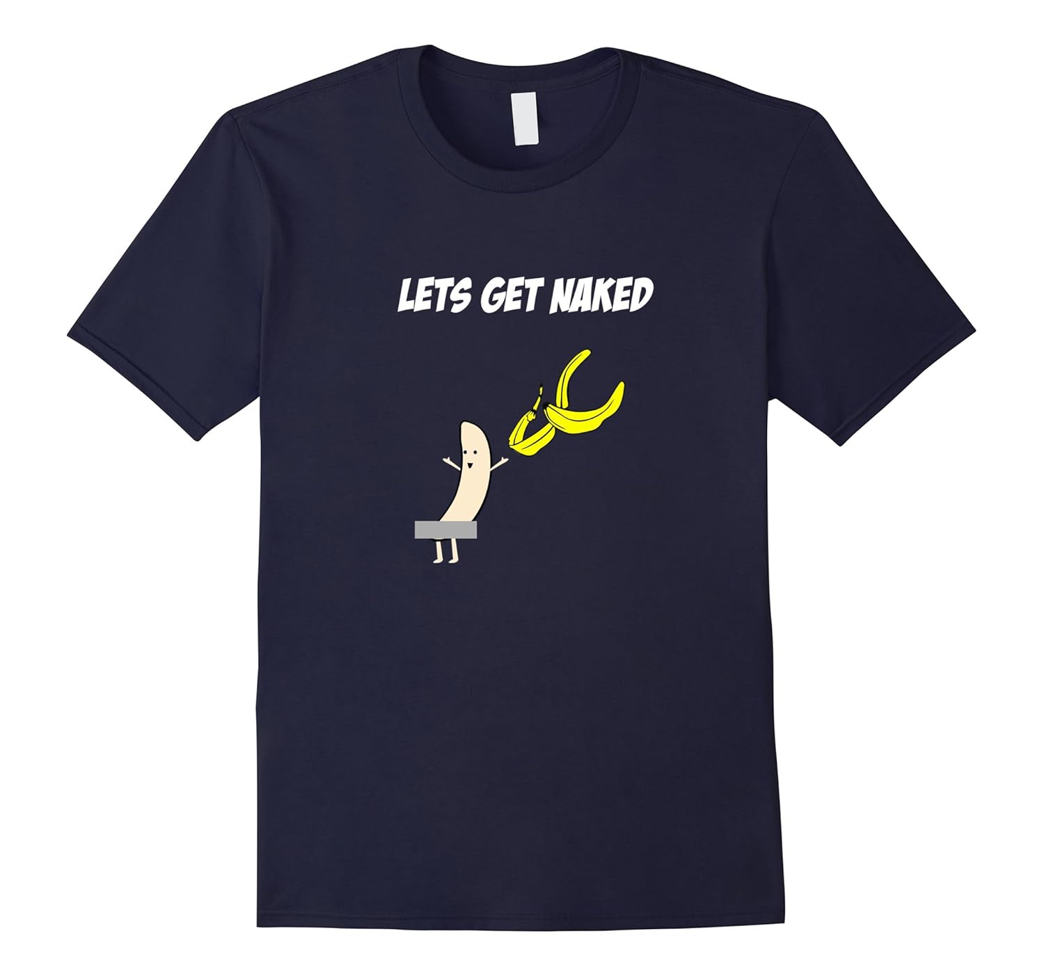 Let's Get Naked Banana Peeling Off Censored Cute Funny Shirt-BN