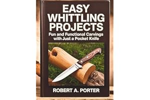 Easy Whittling Projects: Fun and Functional Carvings with Just a Pocket Knife