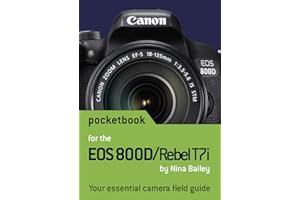 Canon EOS 800D / Rebel T7i Pocketbook: camera field guide