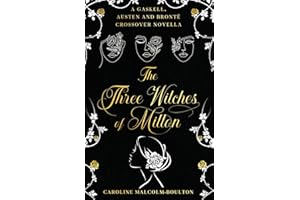 The Three Witches of Milton: A Gaskell, Austen and Brontë Crossover (Criss-Cross-Crossovers)