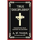 True Discipleship: Following Our Master To Calvary