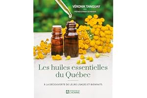 Les huiles essentielles du Québec: À la découverte de leurs usages et bienfaits (NON CLASSE) (French Edition)