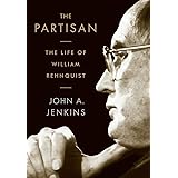 The Partisan: The Life of William Rehnquist