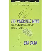 The Parasitic Mind: How Infectious Ideas Are Killing Common Sense