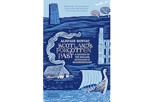 Scotland's Forgotten Past: A History of the Mislaid, Misplaced and Misunderstood