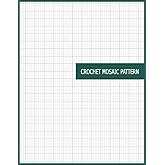 Crochet Mosaic Pattern: Graph Paper for Crafting Detailed Overlay and Inset Motifs Using Rectangular Stitch Grids: Sketch Complex Color Blocks, ... Crochet Artwork and Home Décor Projects
