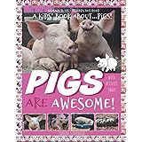 Pigs Are Awesome! A Kids’ Book About…Pigs! (Animals ‘R’ Us - ‘Friends Not Food!’ Series)