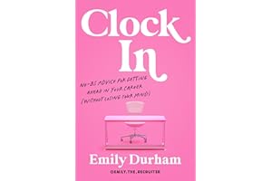 Clock In: No-BS Advice for Getting Ahead in Your Career (Without Losing Your Mind)
