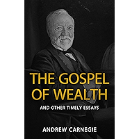 The Gospel of Wealth and Other Timely Essays book cover