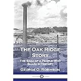The Oak Ridge Story: The Saga of a People Who Share in History