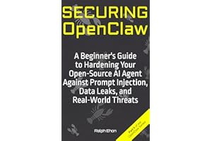 Securing OpenClaw: A Beginner's Guide to Hardening Your Open-Source AI Agent Against Prompt Injection, Data Leaks, and Real-W