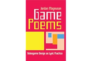 Game Poems: Videogame Design as Lyric Practice