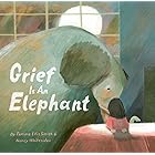 Grief Is an Elephant
