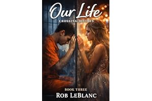 Our Life: Crossing Divides: A Story of Distance, Consequences, and the Moment Everything Changes