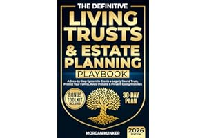 The Definitive Living Trusts & Estate Planning Playbook: A Step-by-Step System to Create a Legally Sound Trust, Protect Your Family, Avoid Probate & Prevent Costly Mistakes—in 30 Days