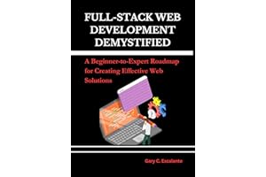 Full-Stack Web Development Demystified: A Beginner-to-Expert Roadmap for Creating Effective Web Solutions