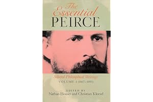 The Essential Peirce, Volume 1 (1867–1893): Selected Philosophical Writings