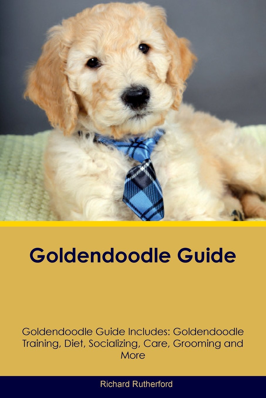 Goldendoodle Guide Goldendoodle Guide Includes: Goldendoodle Training, Diet,  Socializing, Care, Grooming, Breeding and More Paperback – August 2, 2016
