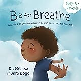 B is for Breathe: The ABCs of Coping with Fussy and