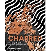 Charred: The Complete Guide to Vegetarian Grilling and Barbecue