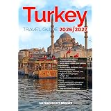 TURKEY TRAVEL GUIDE 2026/2027: Discover TURKEY from arrival to departure with a well-detailed guide that helps you see more in half the time through ... advice, budget guidance, and top attractions