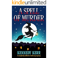 A Spell of Murder: A completely addictive witch cozy mystery book cover A Spell of Murder: A completely addictive witch cozy mystery book cover