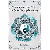 Unlock Your True Self: A Guide To Self-Discovery