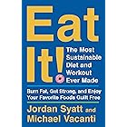 Eat It!: The Most Sustainable Diet and Workout Ever Made: Burn Fat, Get Strong, and Enjoy Your Favorite Foods Guilt Free