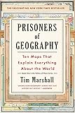 Prisoners of Geography: Ten Maps That Explain Everything About the World (Politics of Place)