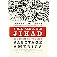 The Grand Jihad: How Islam and the Left Sabotage America