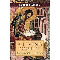 A Living Gospel: Reading God's Story in Holy Lives